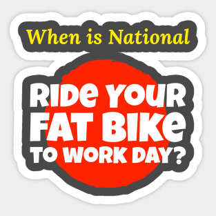 When is National Ride Your Fat Bike to Work Day? Sticker